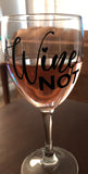 Wine Not - Wine Glass