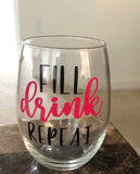 Fill DRINK Repeat - Wine Glass