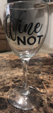 Wine Not - Wine Glass