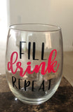 Fill DRINK Repeat - Wine Glass